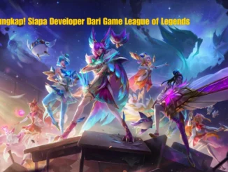 Siapa-Developer-Dari-Game-League-of-Legends