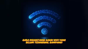 Cara-Mengetahui-Sandi-Wifi-yang-Belum-Terhubung