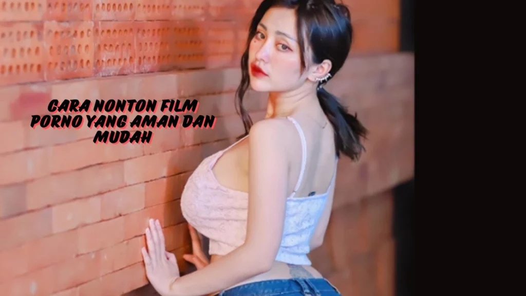 Cara-Nonton-Film-Porno