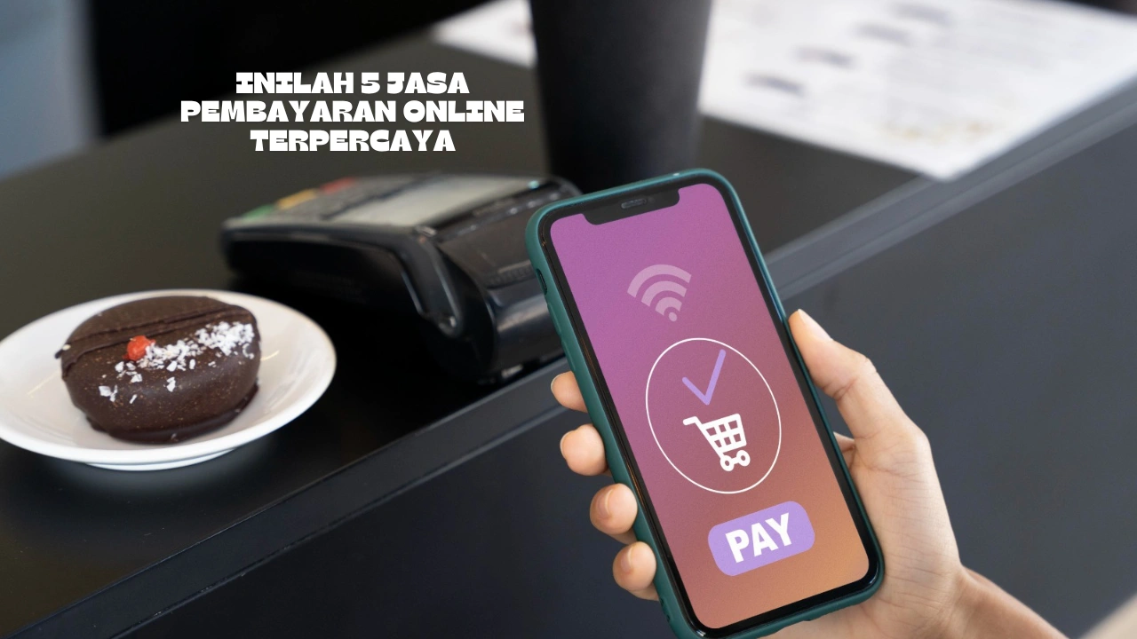 Inilah 5 Jasa Pembayaran Online Terpercaya