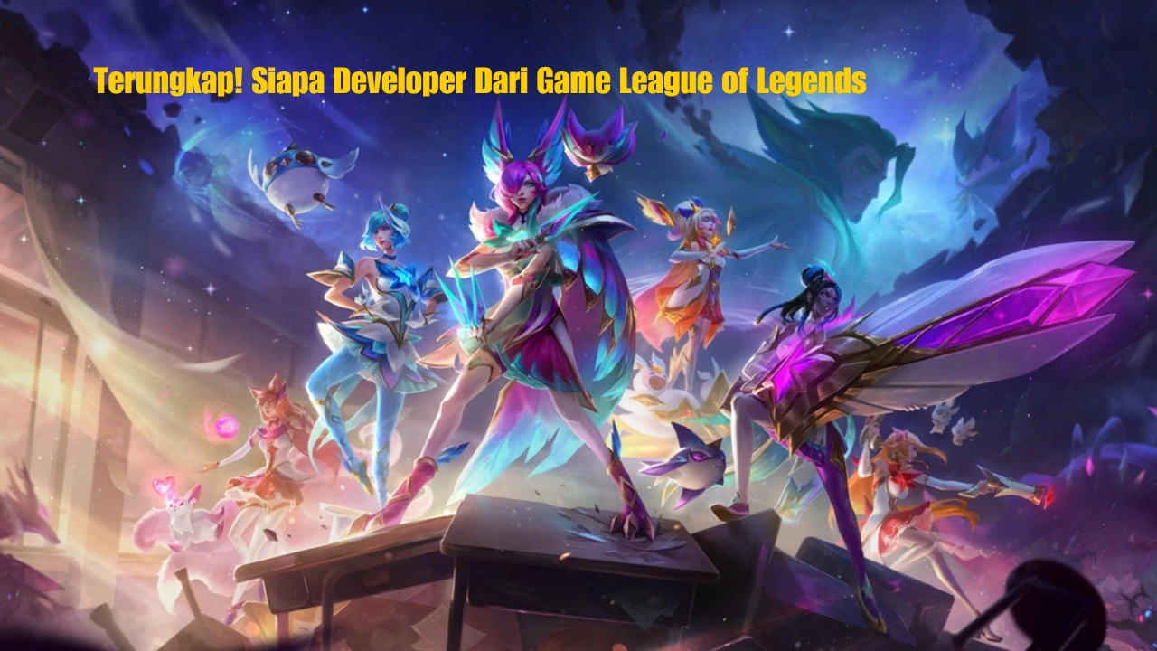 Terungkap! Siapa Developer Dari Game League of Legends