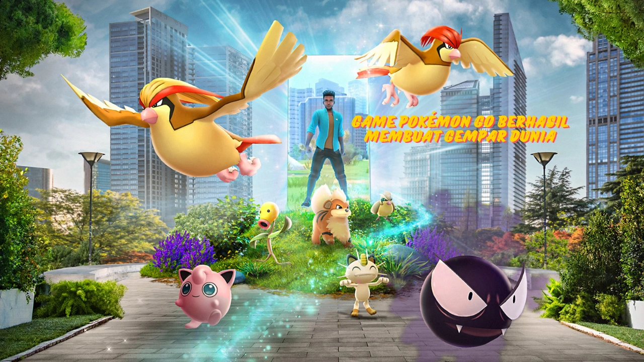 Game Pokémon Go Berhasil Membuat Gempar Dunia