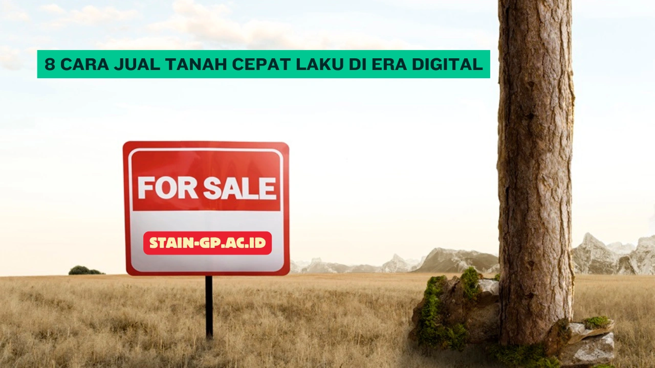 8 Cara Jual Tanah Cepat Laku di Era Digital